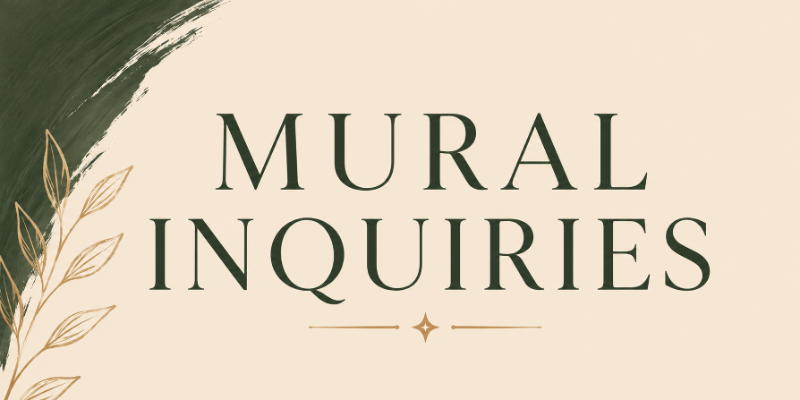 A square graphic with the words 'MURAL INQUIRIES' in large dark green serif letters on a warm beige background, with a dark painted brushstroke at the top left and a small gold leaf motif along the left edge.
