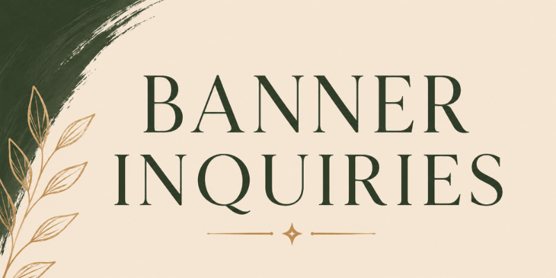 A digital banner or graphic with the words 'BANNER INQUIRIES' in dark green serif lettering on a warm beige background, with a dark green brushstroke and gold leaf illustration on the left side.